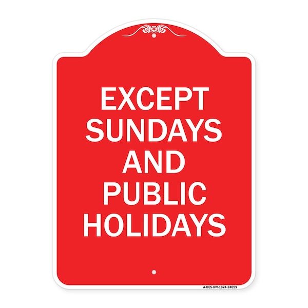 Signmission Except Sundays & Holidays Supplementary Sign, Red & White Alum Sign, 24" L, 18" H, RW-1824-24059 A-DES-RW-1824-24059 - main